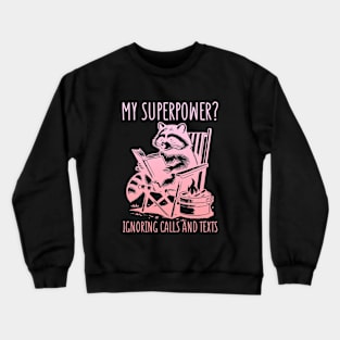 My Superpower? Ignoring Calls And Texts Crewneck Sweatshirt